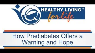 Healthy Living for Life – How Prediabetes Offers a Warning and Hope (Full Version)