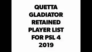 PSL 4 DRAFT 2019 - QUETTA GLADIATORS RETAINED PLAYERS FULL LIST 2019 - PSL 4 DRAFT NEWS