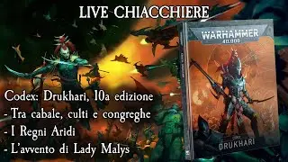 Live Chiacchiere 21/11/25 - Codex: Drukhari, 10a edizione