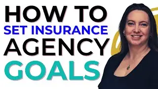 How To Create Insurance Agency Goals