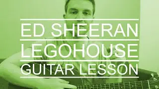 Ed Sheeran - Legohouse (Guitar Lesson/Tutorial/Chords/How to play)