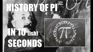The History of Pi (In ten seconds)