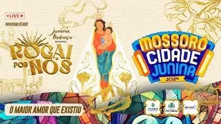 Junina Babaçu - Mossoró Cidade Junina 2024