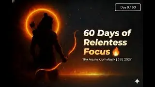 Becoming ARJUNA: Day 10/60 of Relentless Focus 🏹 | JEE 2027 Study Vlog