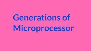Generations of Microprocessor || Advancement of Microprocessor || Best Video of IC Evolution