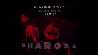 EMIWAY X IKAMIZE - BHAROSA (BOMBAY MUSIC PRODUCTION)
