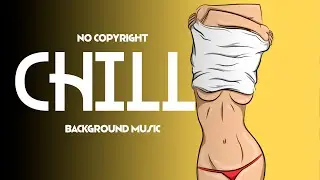 Chill No Copyright Music 🌿 | Relaxing Background Music for Videos & Study