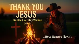 Country Worship Songs 2025 | Best Christian Praise & Worship Playlist (Relaxing Country Music)