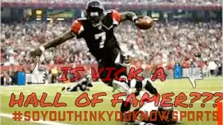 Michael Vick Retires a Falcon!? IS MICHAEL VICK A HALL OF FAMER? SO YOU THINK YOU KNOW SPORTS