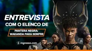Pantera Negra: Wakanda Para Sempre | Entrevista com elenco