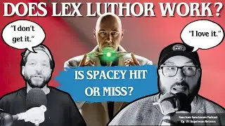 Kevin Spacey's Lex Luthor: Hit or Miss?