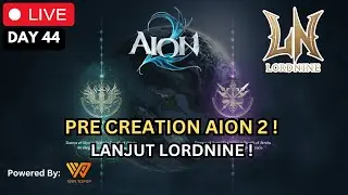 Day 44 - Pre-creation Character AION 2 lanjut L9 #AION2 #lordnine