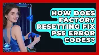 How Does Factory Resetting Fix PS5 Error Codes? - Blue Button Gaming