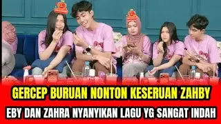 GERCEP BURUAN NONTON KESERUAN ZAHBY❗EBY DAN ZAHRA NYANYIKAN LAGU YG SANGAT INDAH‼️