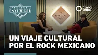 Aprender a envejecer - Un viaje cultural por el Rock Mexicano (14/07/2025)