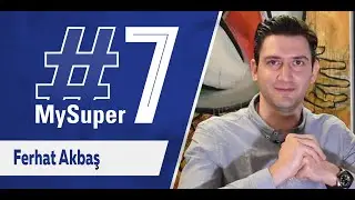 #MySuper7 | Ferhat Akbaş