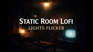 Lights Flicker &ndash; Static Room Lofi | Analog Night Beats & Deep Focus