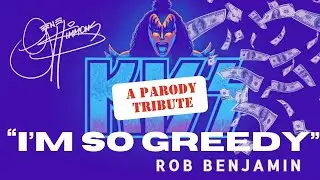 I'm So Greedy - Rob Benjamin (Gene Simmons Tribute)