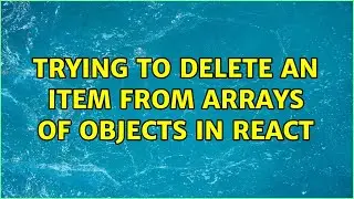 Trying to delete an item from arrays of objects in React