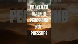 Prayer To Walk in Peace, Not Pressure ||  #christ #prayer #financialmiracle