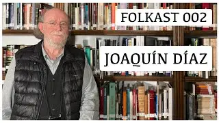 ⭐ Folkast 2 - Entrevista a JOAQUIN DIAZ-