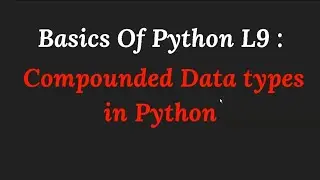 Basics of Python L9: Data types in Python (String)