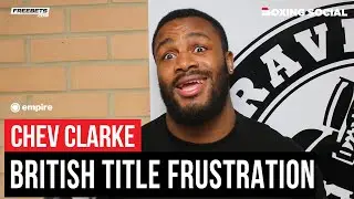 Chev Clarke CALLS OUT Isaac Chamberlain & Vents Frustration At British Title Situation