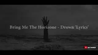 Bring Me The Horizon - Drown Lyrics & Cover