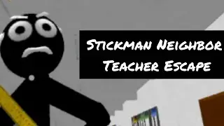 (𝗔𝗟𝗟 𝗟𝗘𝗩𝗘𝗟𝗦) | Stickman Neighbor Teacher Escape