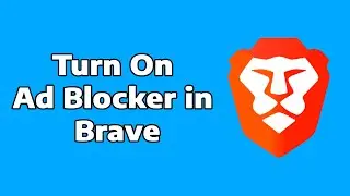 How To Turn On Ad Blocker on Brave Browser