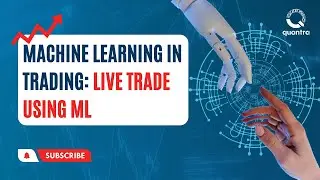 Machine Learning in Trading: Live Trade Using Data-Driven Decision-Making | Quantra 🚀💡