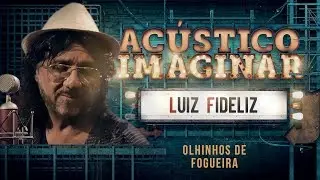 Luiz Fidelis - Olhinhos de fogueira