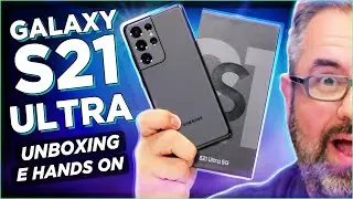 GALAXY S21 ULTRA: UNBOXING E HANDS ON!