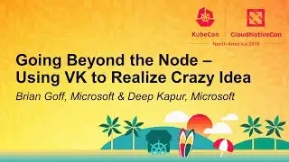 Going Beyond the Node &ndash; Using VK to Realize Crazy Ideas - Brian Goff & Deep Kapur
