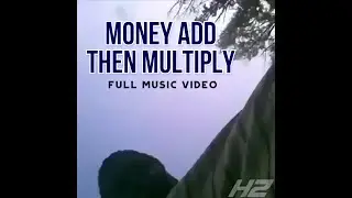 Money add, then multiply - Full Music Video