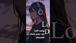 Lofi music song 🎶💕#lofi #fluffyvideo #music #new #play #lofisong #fluffyvideo #shorts