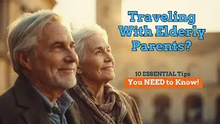Traveling With Elderly Parents    10 ESSENTIAL Tips You NEED to Know   yt