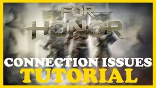 For Honor &ndash; How to Fix Connection Issues &ndash; Complete Tutorial 2022