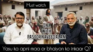 Yasu Ka Apani Maa Or Bhaiyon Ko milnay Say Inkar Q? #bible#qnawithpastornaveedalam
