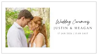 Wedding Ceremony of Justin & Meagan | 17 January 2026 - 15:00 SAST