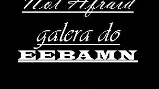eminem-Not afraid galera do EEBAMN