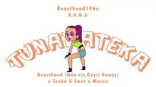 Tunawateka - Beasthood (Nde-sir, Onyi ranqy) ft Seska, Swat and Murex