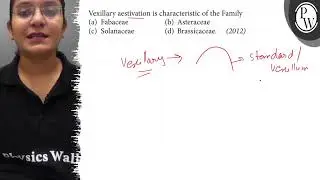 Vexillary aestivation is characteristic of the Family (a) Fabaceae (b) Asteraceae (c) Solanaceae ...