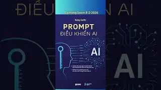 S&aacute;ch Prompt Điều Khiển AI Chuẩn Bị Ra Mắt 8/2/2026 Sẽ Thay Đổi C&aacute;ch Bạn Ứng Dụng AI