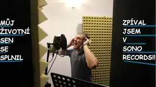 Můj životn&iacute; sen se splnil. ZP&Iacute;VAL JSEM V SONO records!!