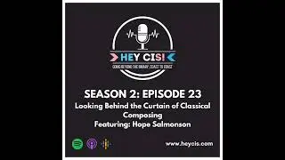 S2: E23: Looking Behind the Curtain of Classical Composing with Hope Salmonson