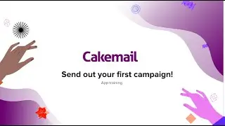 Send your first email campaign: Cakemail app training