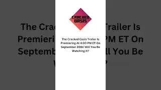 Cracked Oasis Trailer Premiering Info!
