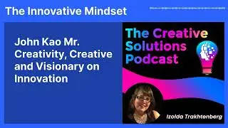 John Kao Mr. Creativity, Creative and Visionary on Innovation | The Innovative Mindset