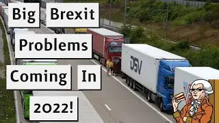 Big Brexit Problems In 2022 At The Border That The UK Can't Fix!